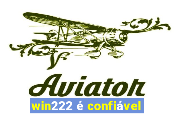 win222 é confiável